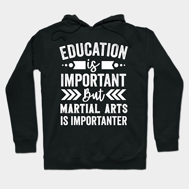 Education Is Important But Martial Arts Is Importanter Hoodie by Mad Art